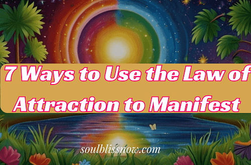 7 Ways to Use the Law of Attraction to Manifest Faster Results