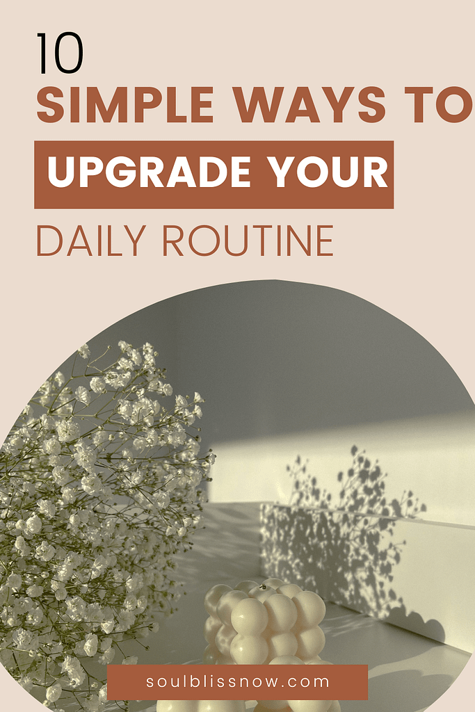 10 Simple Ways to Upgrade Your Daily Routine