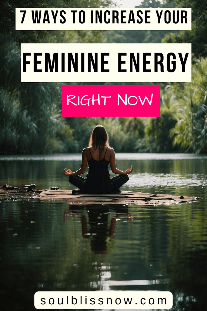 7 Ways to Increase Your Feminine Energy Right Now
