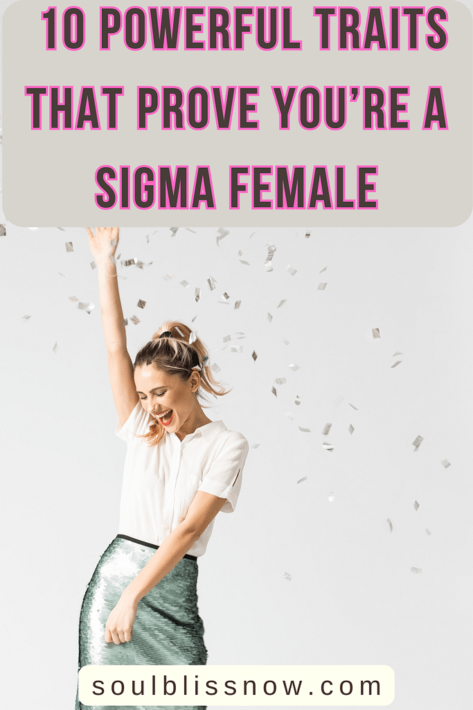 10 Powerful Traits That Prove You’re a Sigma Female