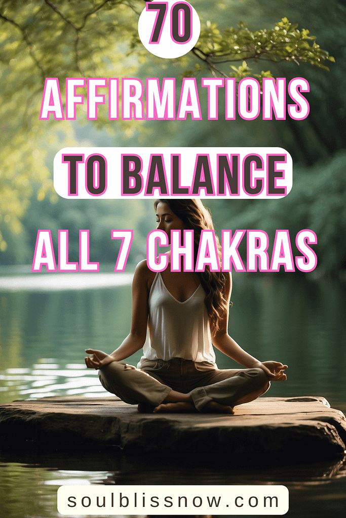 70 Affirmations to Balance All 7 Chakras