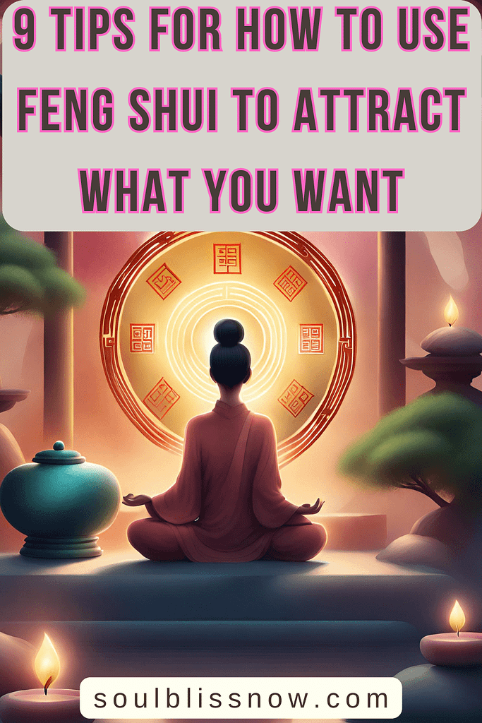 9 tips for how to use feng shui to attract what you want