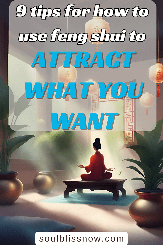 9 tips for how to use feng shui to attract what you really want