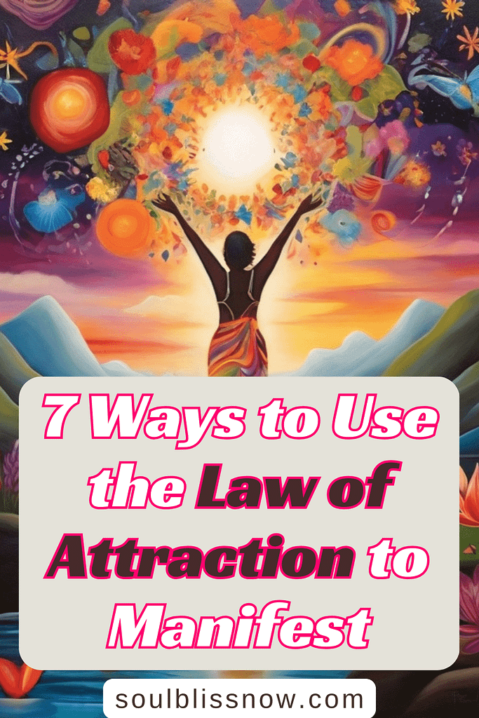 7 Ways to Use The Law of Attraction to Manifest Faster Results
