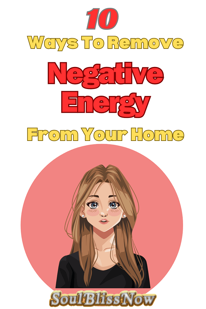10 Ways To Remove Negative Energy From Your Home