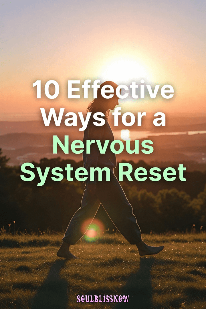 10 Effective Ways for a Nervous System Reset - Soul Bliss Now